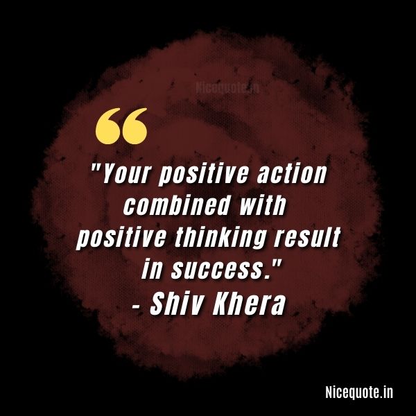 Inspirational positive quotes, Your positive action combined with positive thinking results in success.